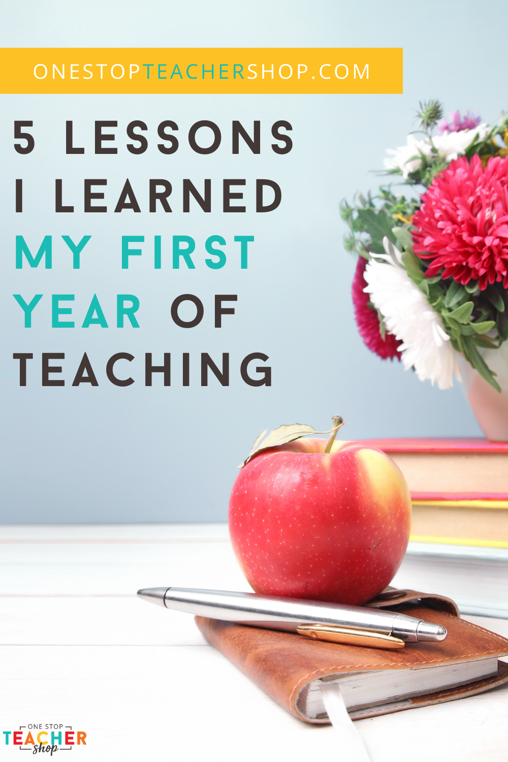 5 Lessons Learned My First Year of Teaching | One Stop Teacher Shop